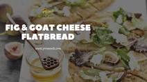 Fig Goat Cheese Flatbread Fig Goat Cheese Flatbread