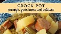 Crock Pot Sausage, Green Beans and Potatoes Crock Pot Sausage, Green Beans and Potatoes