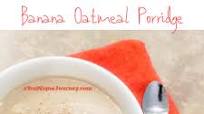 Banana Oatmeal Porridge Recipe Banana Oatmeal Porridge Recipe