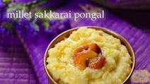 Millet Sakkarai Pongal Millet Sakkarai Pongal