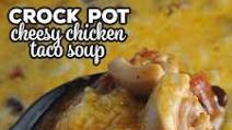 Crock Pot Cheesy Chicken Taco Soup Crock Pot Cheesy Chicken Taco Soup