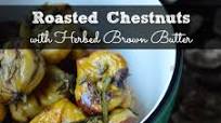 Roasted Chestnuts with Herbed Brown Butter Roasted Chestnuts with Herbed Brown Butter