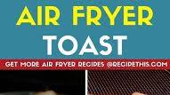 Air Fryer Toast Air Fryer Toast